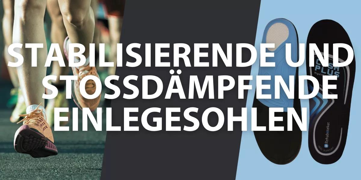 Stabilisierende und stoßdämpfende Einlegesohlen